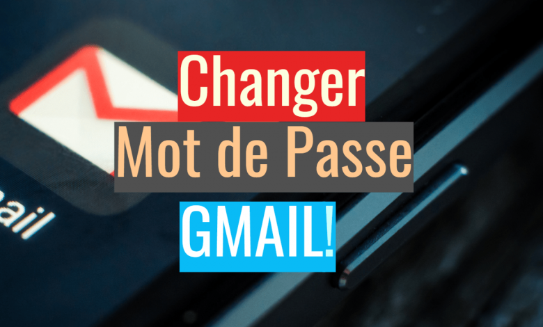 changer mot de passe gmail